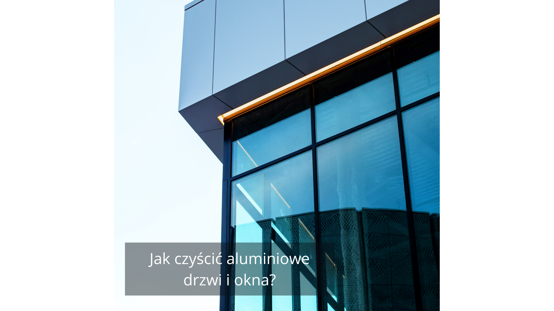 jak czyścić aluminiowe okna i drzwi?