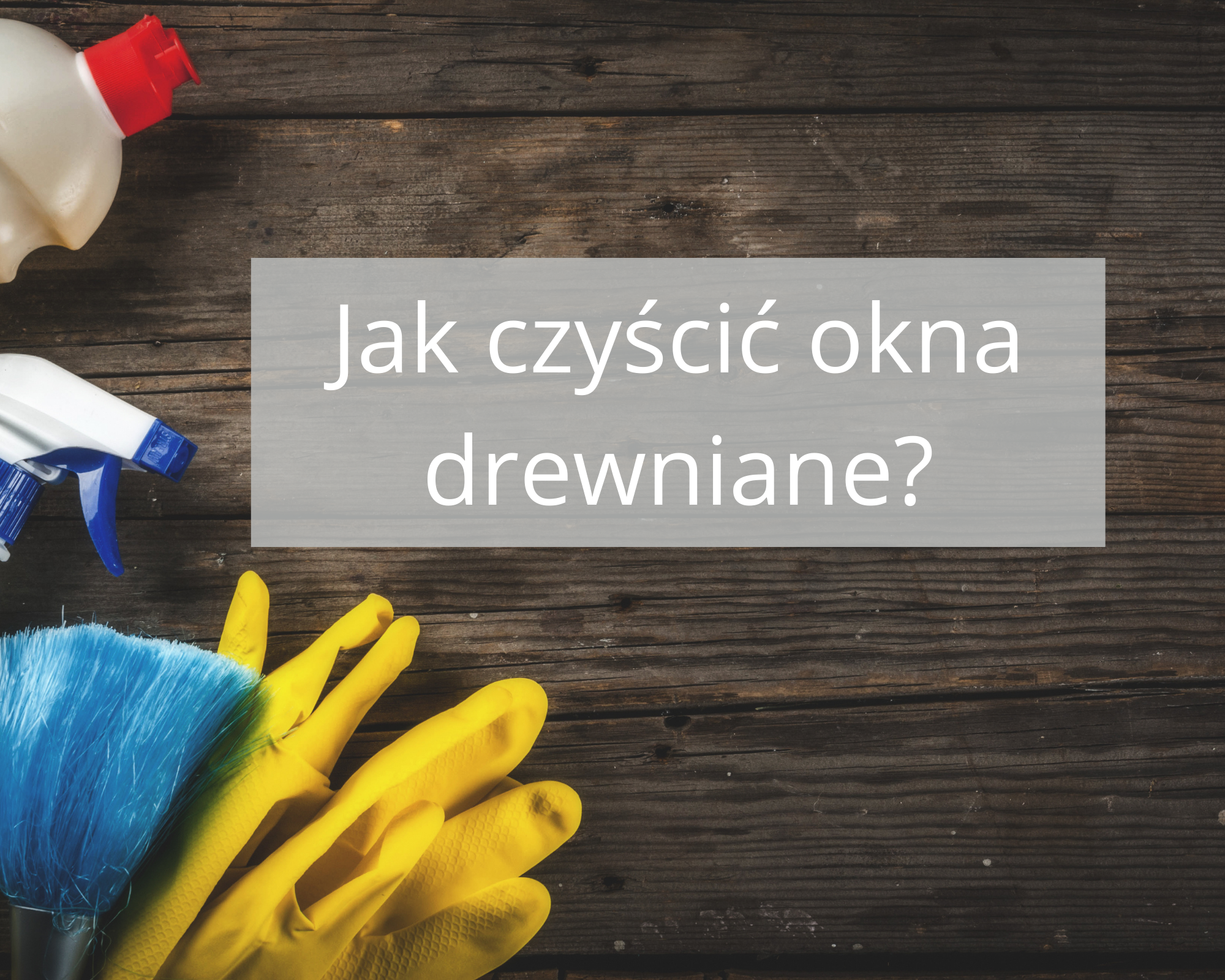 Jak czyścić drewniane okna