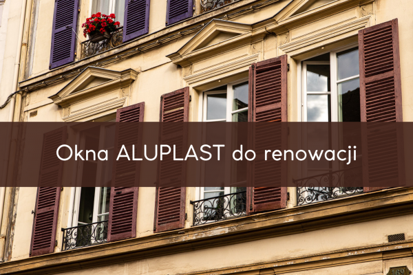 Okna Aluplast do renowacji